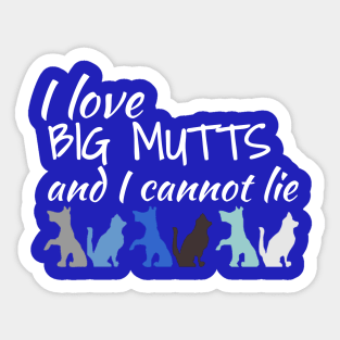 I Love Big Mutts And I Cannot Lie Dog L0vers Sticker